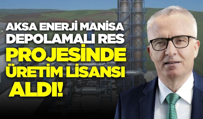Aksa Enerji Manisa, Üretim Lisansını EPDK'dan aldı