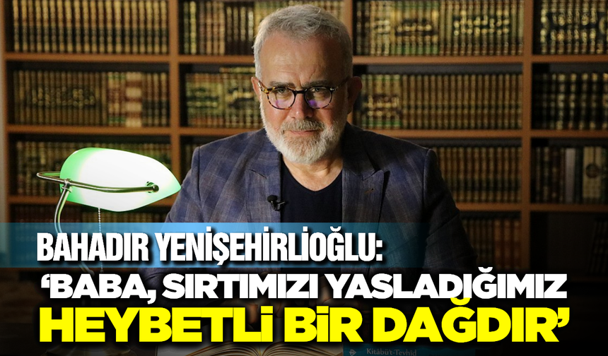 Bahadır Yenişehirlioğlu’ndan Duygusal Babalar Günü Paylaşımı