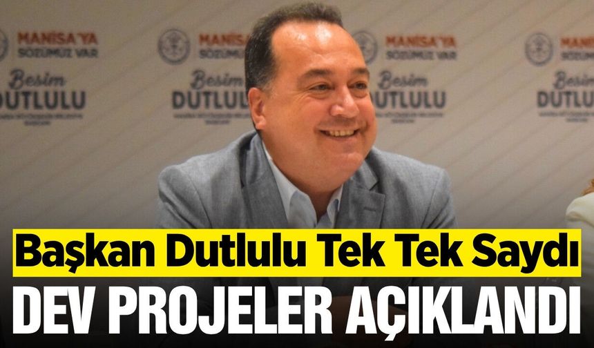 Başkan Dutlulu Manisa için dev projelerini açıkladı