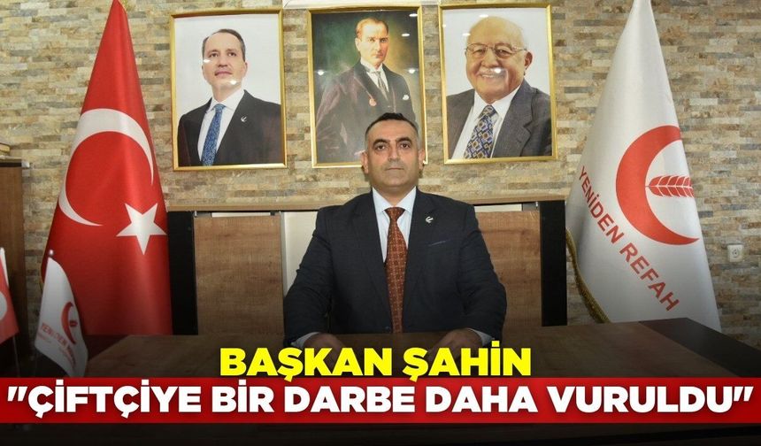 Başkan Şahin, "Maliyetler Artarken Çiftçi Eziliyor "