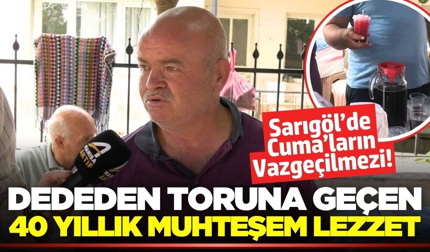 Sarıgöl'de yaz aylarının doğal şifası: 40 yıllık tecrübe!