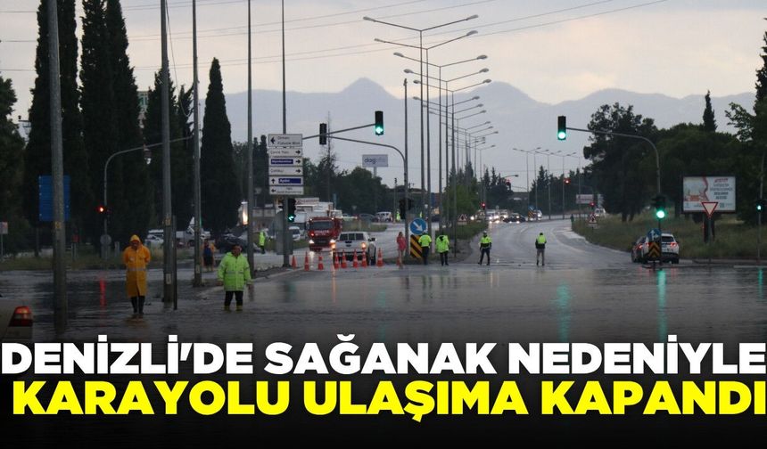 Denizli'de karayolu ulaşıma kapandı