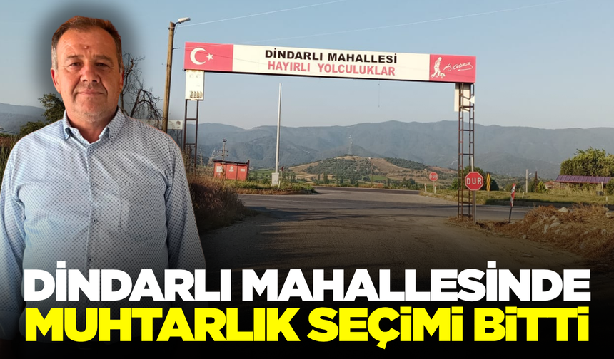 Dindarlı Mahallesinin yeni muhtarı belli oldu
