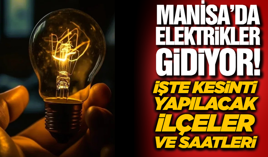 Manisa'da Eylül'de de kesintiler devam ediyor! İlçe ilçe mahalle mahalle liste