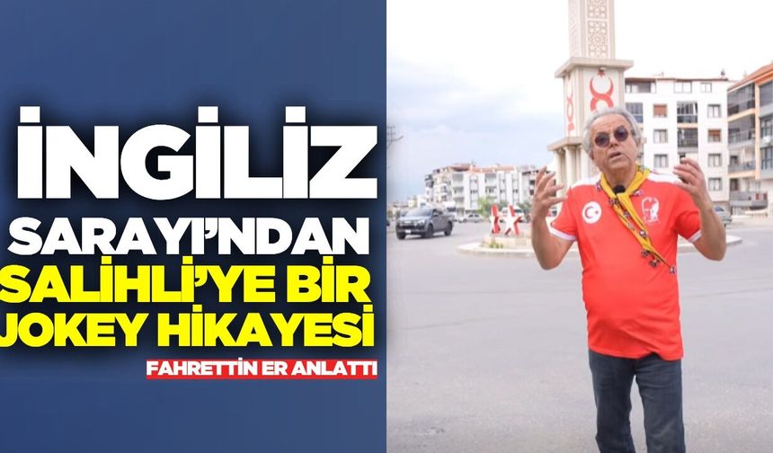 Fahrettin Er anlattı: "İngiliz Sarayından Salihli’ye bir jokey hikayesi"