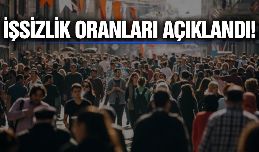 TÜİK işsizlik rakamlarını açıkladı!