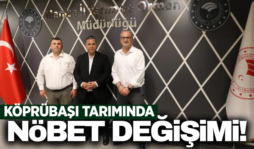 Köprübaşı İlçe Tarım ve Orman Müdürlüğü'nde görev değişimi!