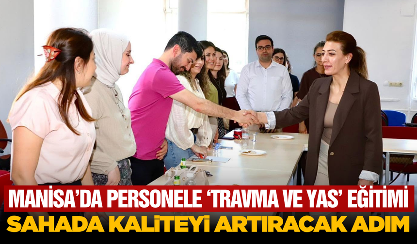 Manisa Aile ve Sosyal Hizmetler İl Müdürlüğü'nden Personele Yönelik Kritik Eğitim