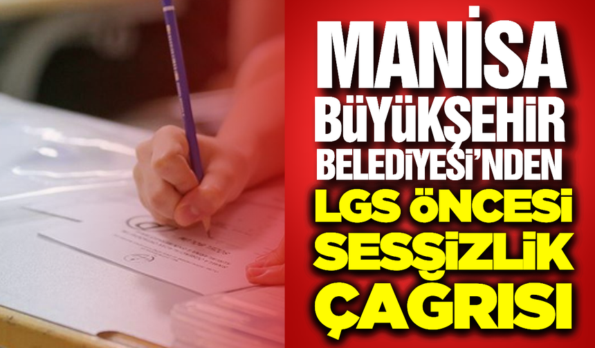 Manisa Büyükşehir Belediyesi'nden LGS Öncesi "Sessizlik" Çağrısı