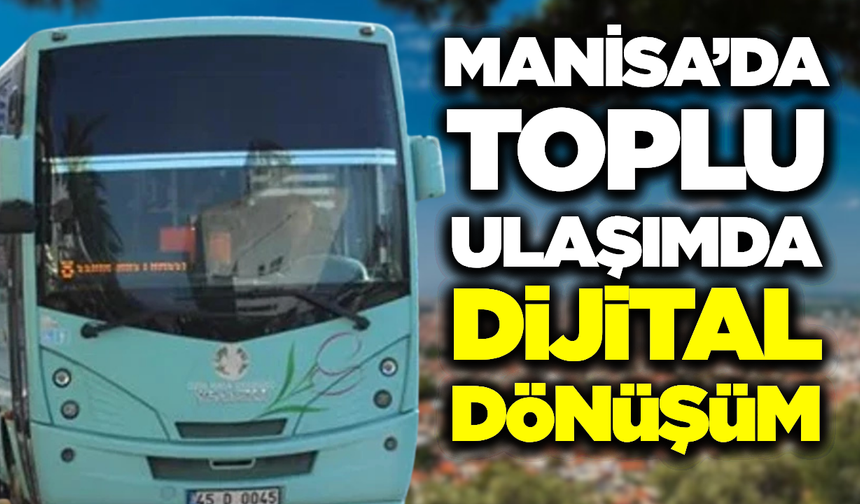 Manisa Büyükşehir Belediyesi’nden Toplu Ulaşımda Teknolojik Hamle