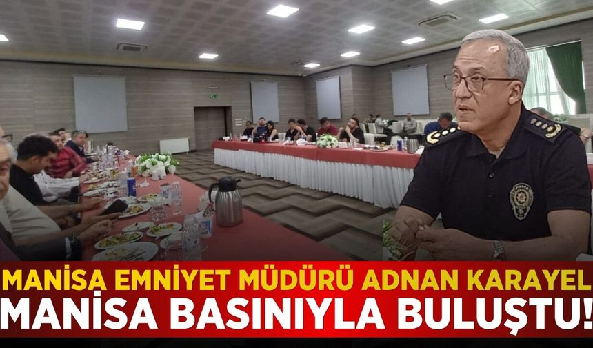 Manisa Emniyet Müdürü Adnan Karayel, Manisa Basınıyla tanışma yemeğinde buluştu