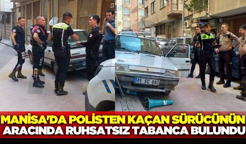 Manisa'da polisi görünce aracını bırakıp kaçtı: Ruhsatsız silah çıktı