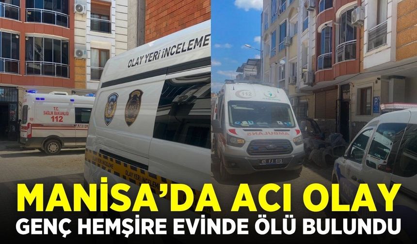 Turgutlu Devlet Hastanesi Hemşiresi Evinde Hayatını Kaybetmiş Halde Bulundu