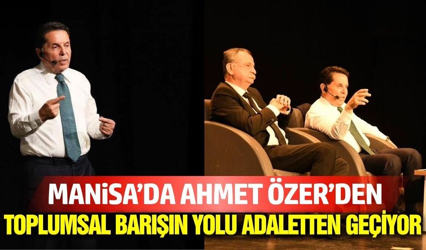 Ahmet Özer Manisa’dan seslendi: “Barışın temeli hukuk ve demokrasi”