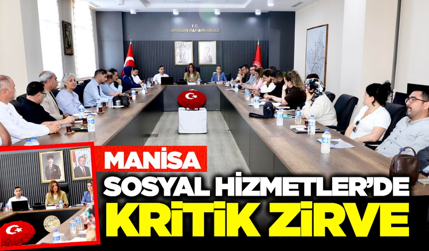 Manisa'da Aile ve Sosyal Hizmetler Müdürleri Akhisar'da Toplandı: Hizmetler ve Koordinasyon Masaya Yatırıldı
