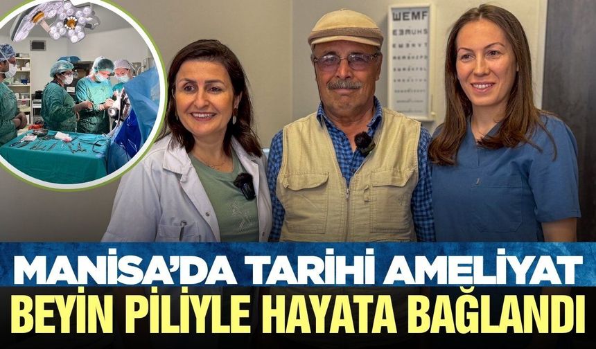 Manisa'da bir ilk! Beyin piliyle yeniden yürümeye başladı