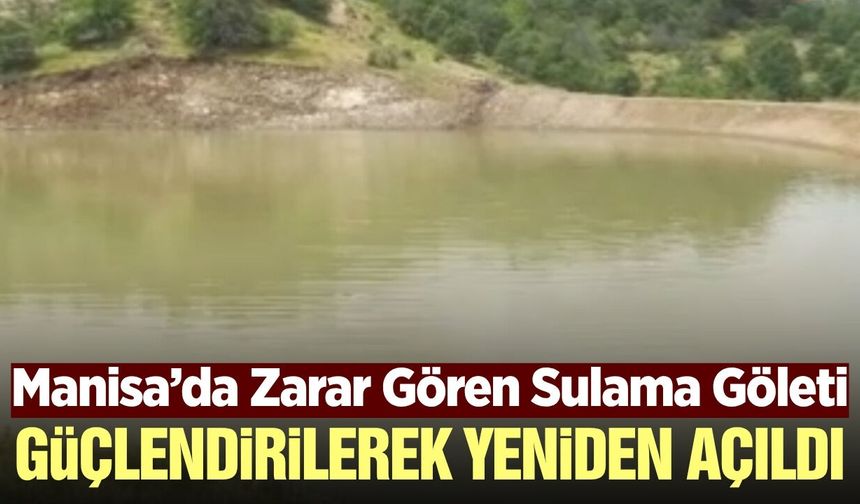Manisa'da çiftçiye can suyu! Gölet yeniden hizmete açıldı