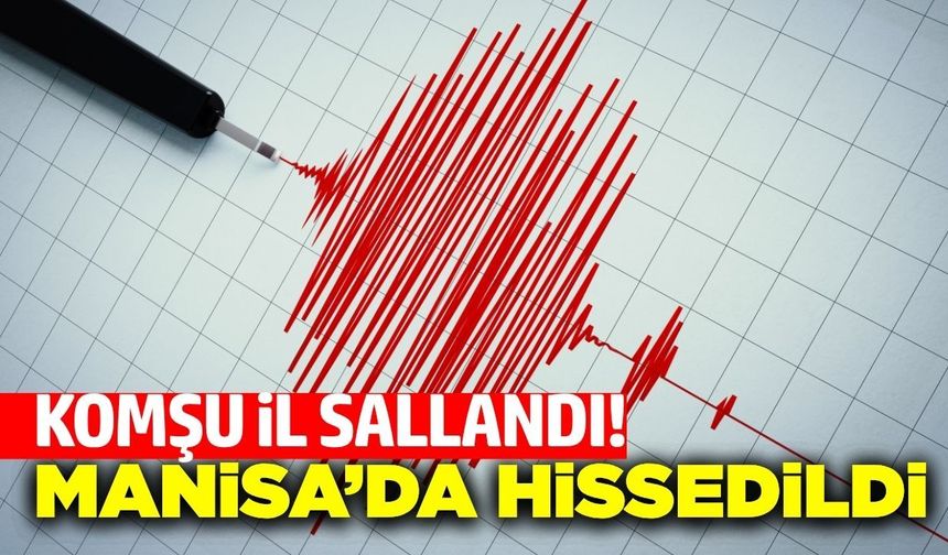 Komşu ilde deprem! Manisa’da hissedilen sarsıntının merkezi belli oldu