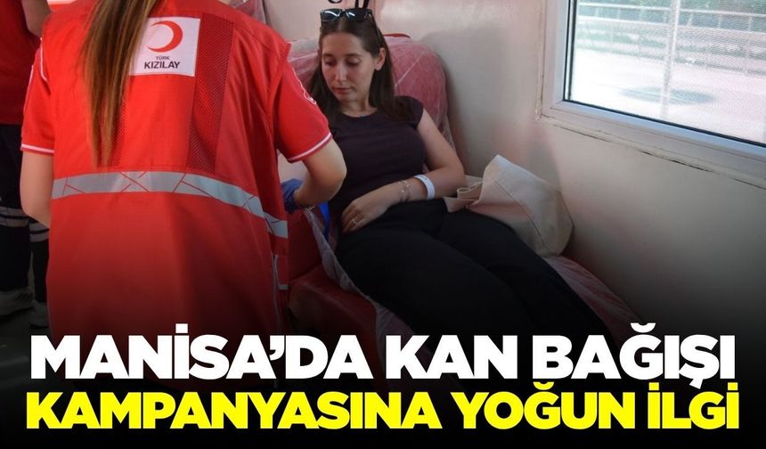 Manisa'da 'Bir Damla Kan, Bir Damla Can' kampanyasına yoğun ilgi