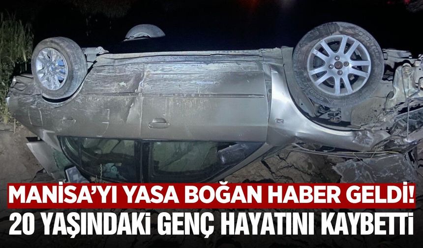 Manisa'da kazada ağır yaralanan gençten acı haber geldi!