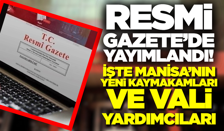 Manisa’da Bürokrasi Trafiği: 3 İlçeye Yeni Kaymakam, Valiliğe 2 Yeni Yardımcı!