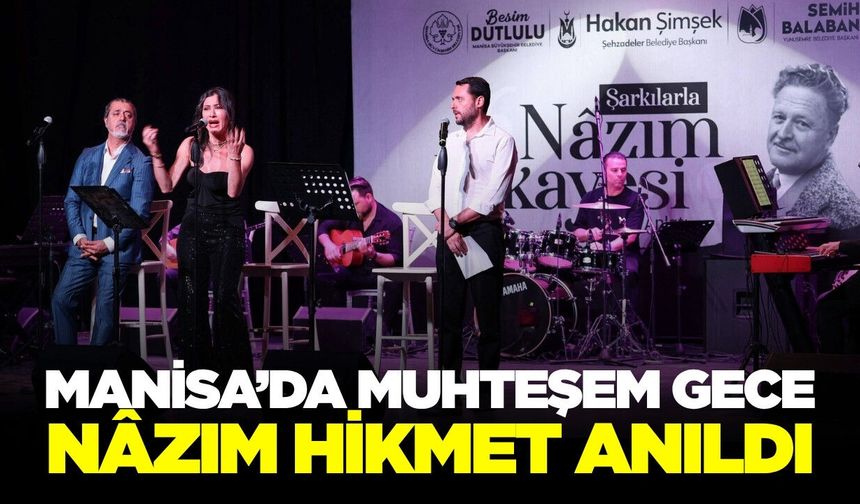 Manisa'da Nâzım Hikmet şarkılarla anıldı