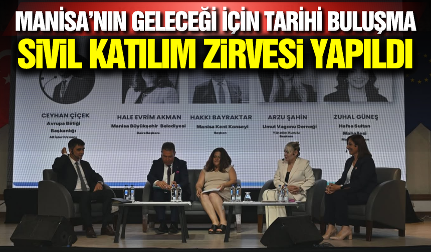 Manisa'da Ortak Akıl Vurgusu: Sivil Katılım Zirvesi Gerçekleşti