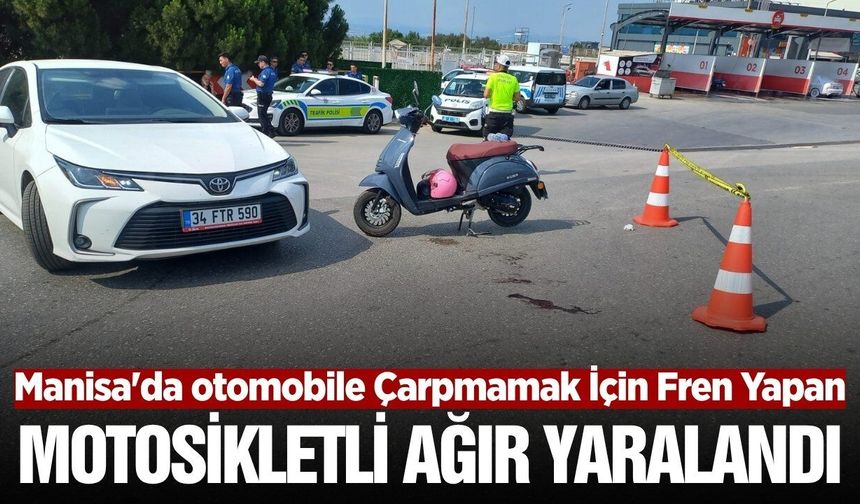 Manisa'da otomobile çarpmamak için fren yapan motosikletli ağır yaralandı