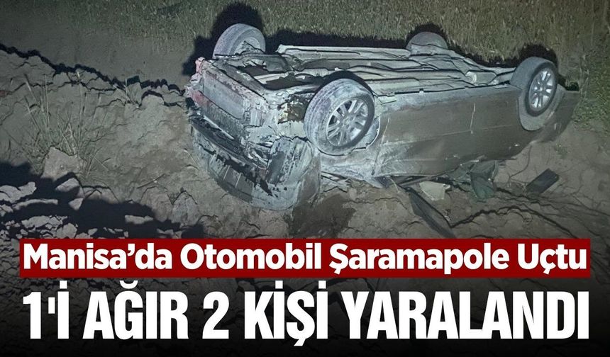 Manisa'da otomobilin şarampole uçtuğu kazada 2 kişi yaralandı
