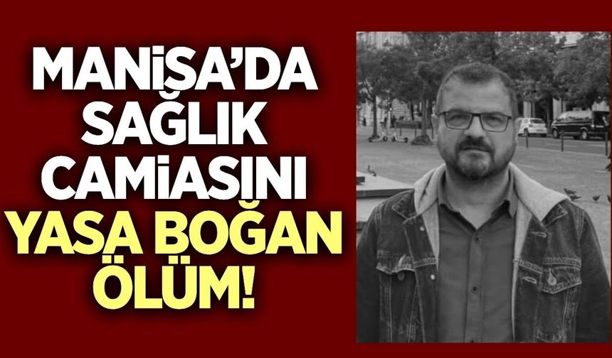 Manisa'da sağlık camiasının acı kaybı: Çağlar Yorul hayatını kaybetti!