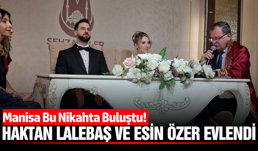 Manisa’da siyaset ve cemiyet dünyasını buluşturan nikah!