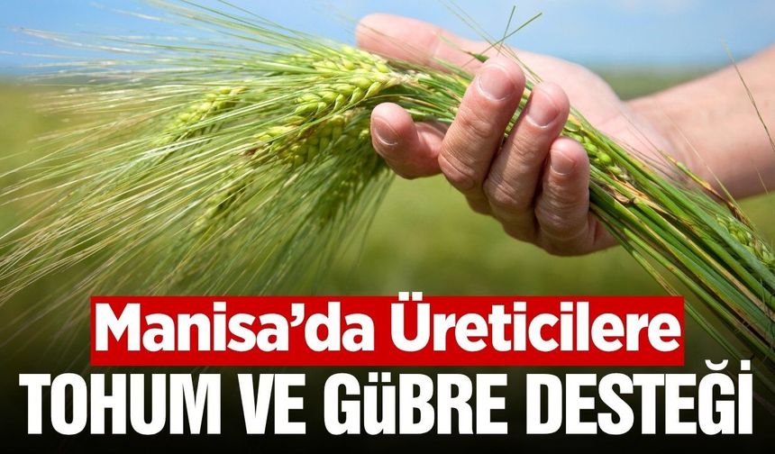 Manisa'da tarımsal destek başvuruları 17 Temmuz'a kadar uzatıldı