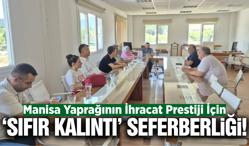 Manisa'da "Temiz Salamura Yaprak İhracatı" için sektörle güç birliği