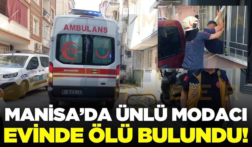 Manisa'da ünlü modacı evinde ölü bulundu