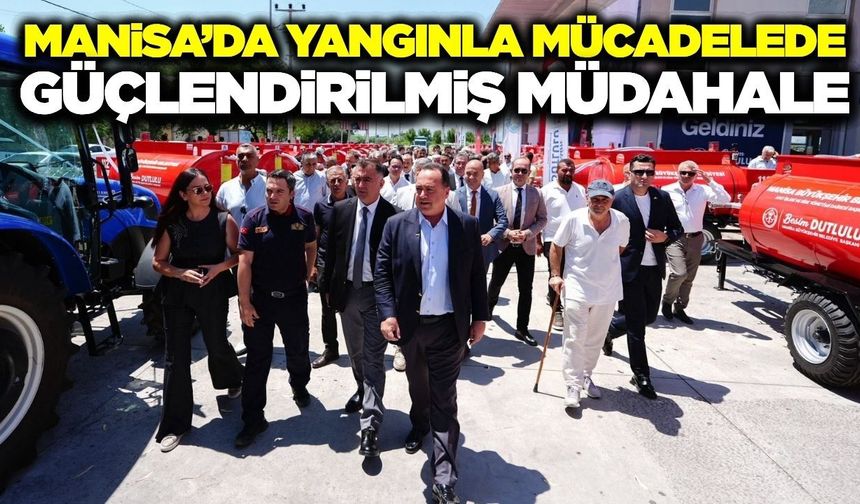 Manisa’da orman yangınlarına karşı önlemler artırıldı