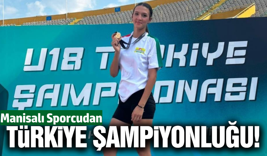 Manisalı Atlet Eylül Aygül Türkiye Şampiyonu Oldu