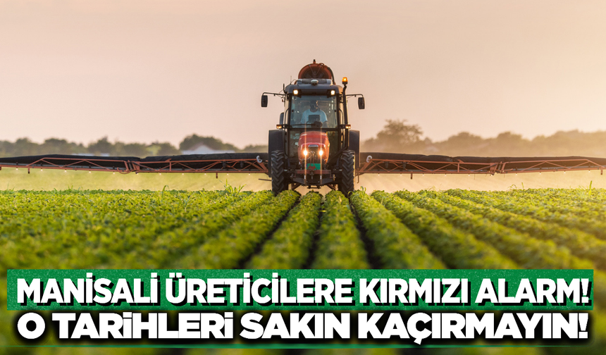 Manisalı Üreticiye Kritik Uyarı! O Tarihlerde İlaçlama Şart!