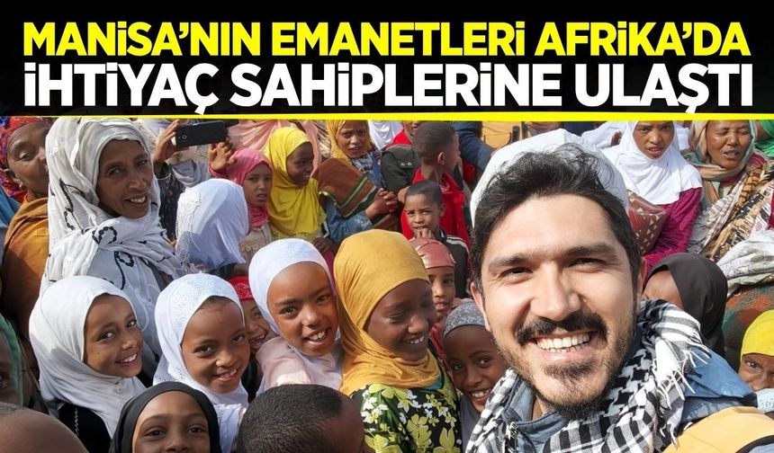 Manisa’dan Etiyopya’ya uzanan iyilik eli