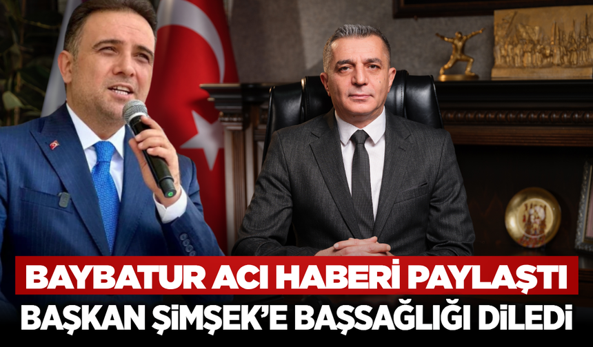 Milletvekili Baybatur’dan Başkan Şimşek’e Taziye Mesajı