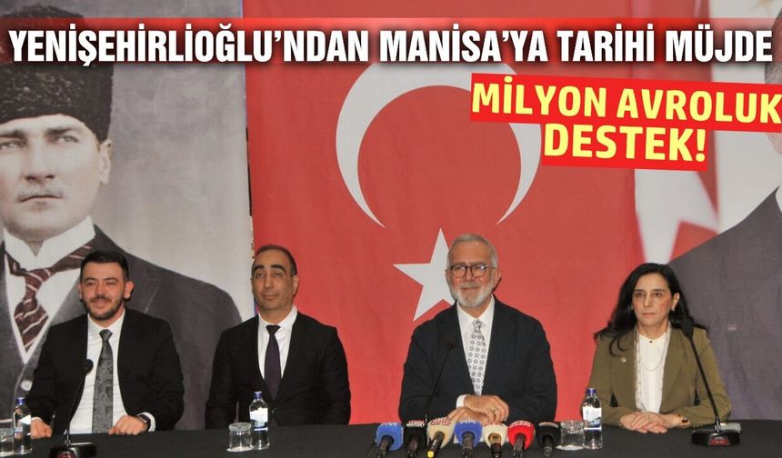 Yenişehirlioğlu müjdeyi Manisa’dan verdi: Kırsala dev hibe!