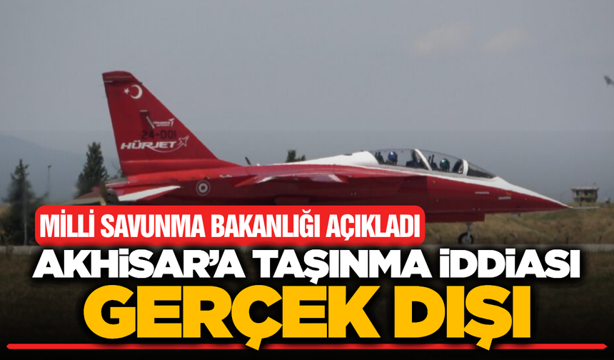 MSB’den Açıklama: Çiğli 2’nci Ana Jet Üssü, Akhisar’a Taşınmıyor!
