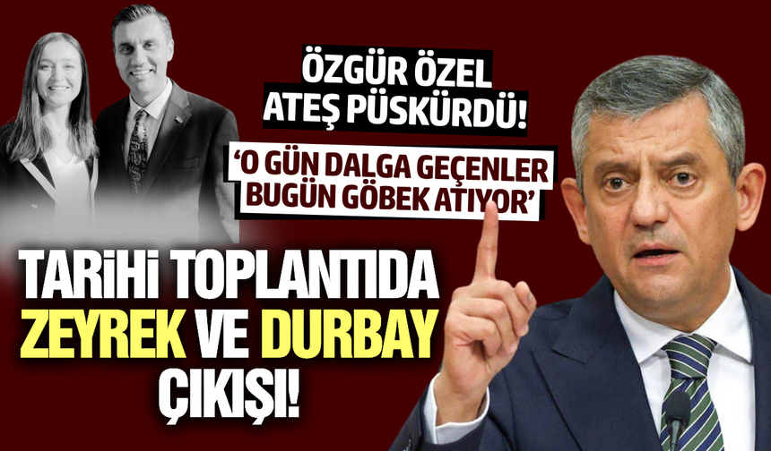 Özgür Özel'den 'Mutlak butlan' sonrası dikkat çeken Zeyrek ve Durbay çıkışı