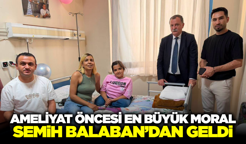 Semih Balaban'dan Ameliyat Öncesi Ceylin'e Moral Ziyareti