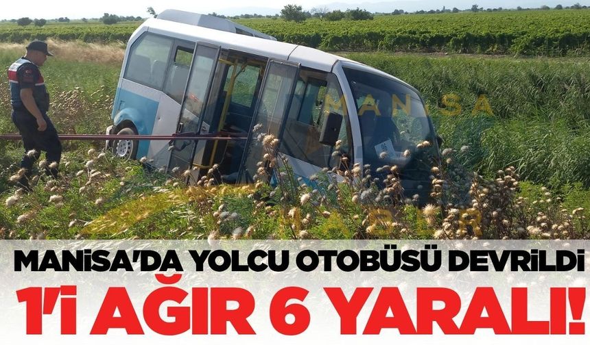 Manisa'da toplu taşıma otobüsü devrildi: 1'i Ağır 6 Yaralı