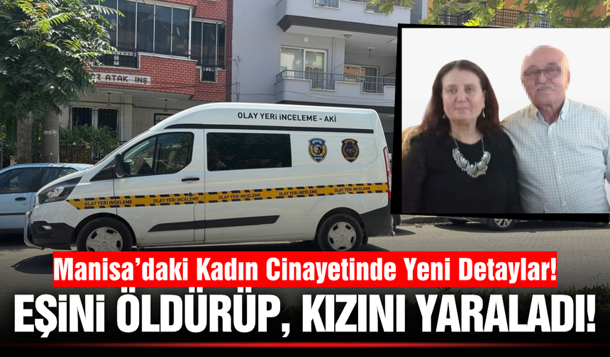 Manisa'da Hakkında Uzaklaştırma Kararı Bulunan Şahıs Eşini Öldürdü