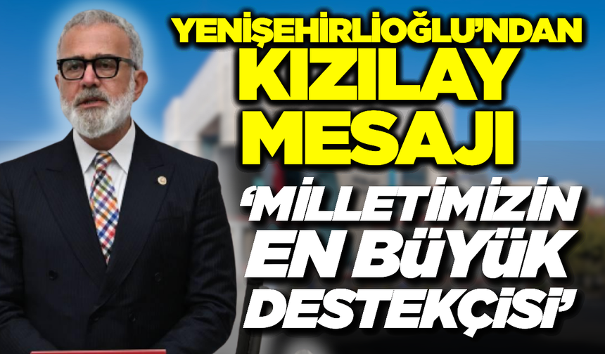 Yenişehirlioğlu’ndan Türk Kızılayı’nın 158. Kuruluş Yıl Dönümüne Özel Mesaj