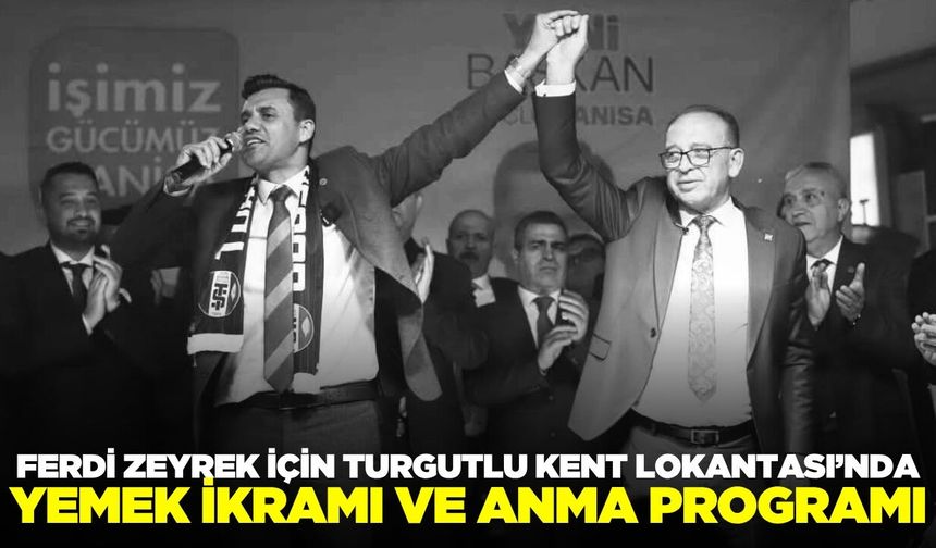 Turgutlu Merhum Başkan Ferdi Zeyrek’i unutmadı
