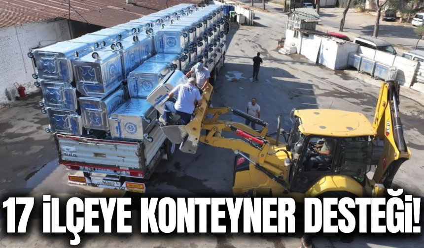 Büyükşehir'de 17 ilçeye konteyner desteği!