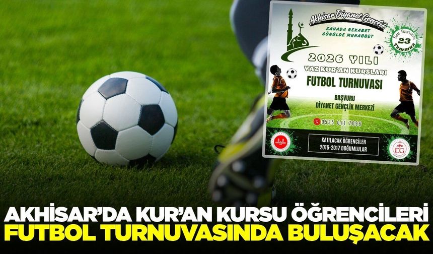 Akhisar'da Yaz Kur'an Kursu Öğrencileri Futbol Turnuvasında Buluşacak