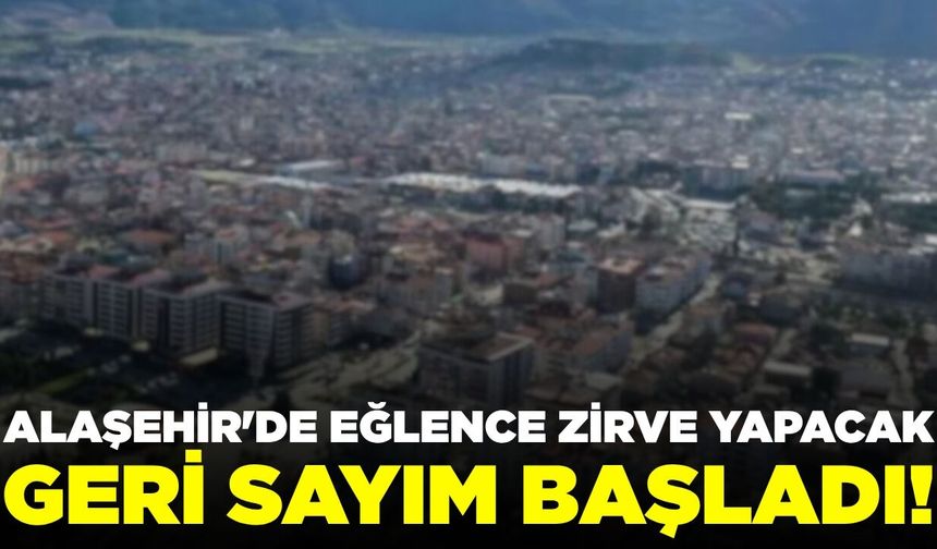 Alaşehirliler eğlenceye doyacak: Etkinliğin detayları belli oldu